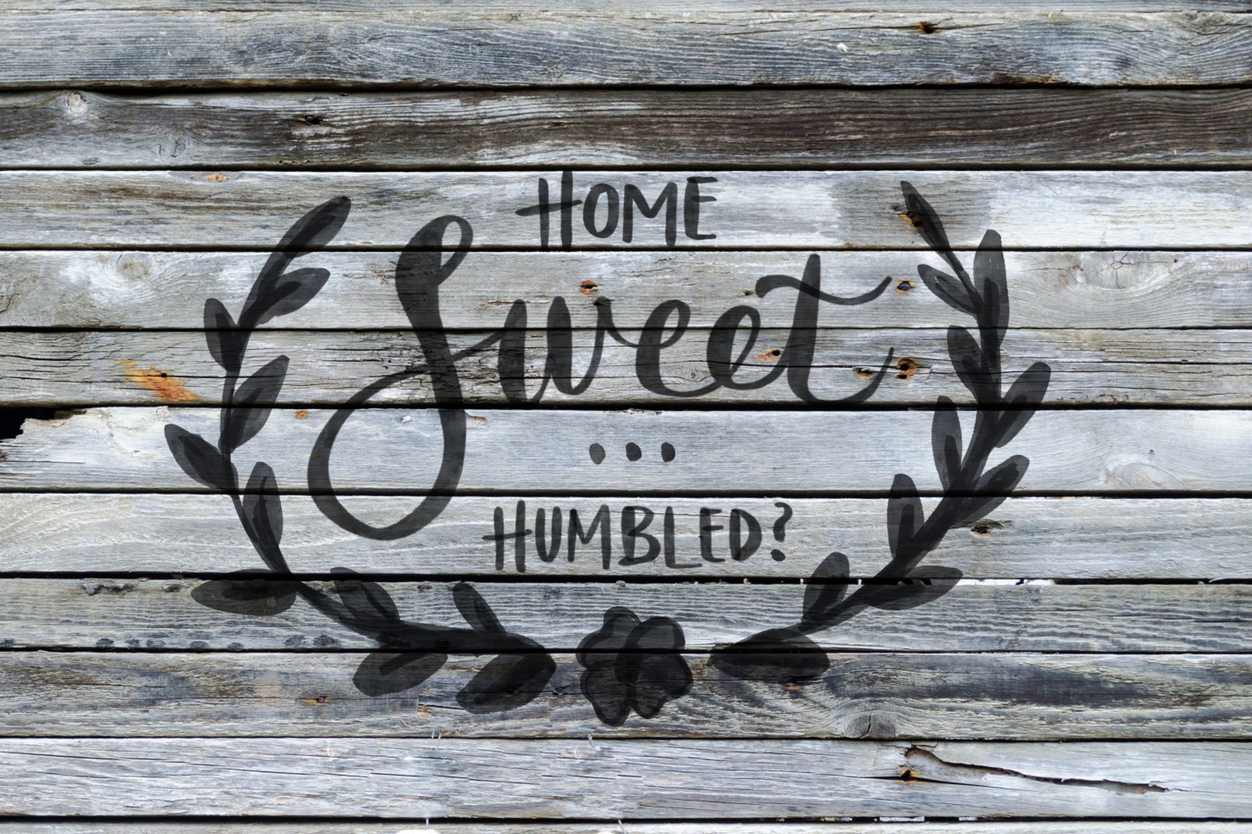 Home Sweet… Humbled?